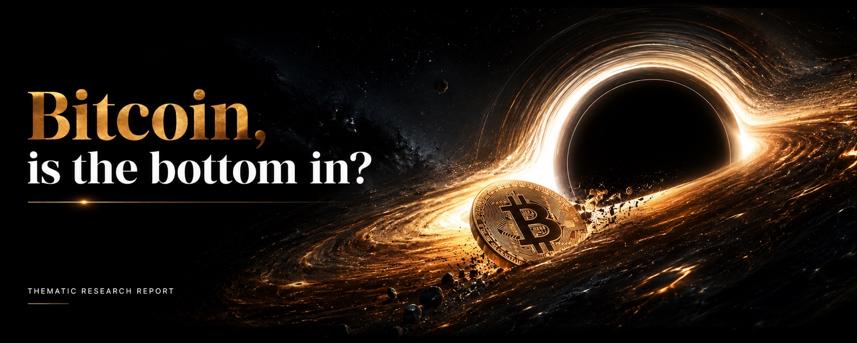 Bitcoin, is the bottom in? &mdash; a bitcoin at the edge of a black hole&rsquo;s golden accretion disk. TON618 Capital thematic research report.